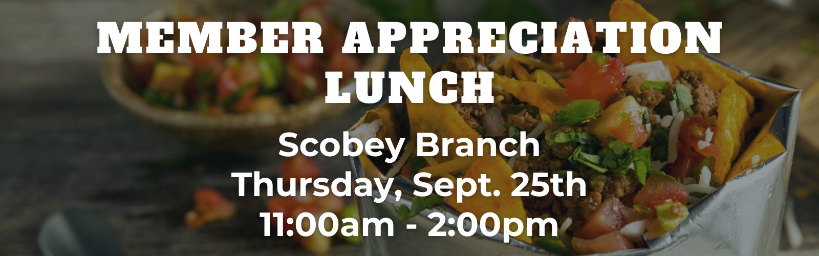 Member appreciation lunch at the Scobey branch on Thursday, September 25th, 11am - 2pm